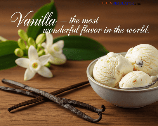 IELTS SIMULATOR ONLINE IELTS READING EASY DEMO Vanilla – the most wonderful flavor in the world Vanilla is the most popular.